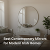 Best Contemporary Mirrors for Modern Irish Homes