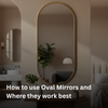 How to use Oval Mirrors and where they work best