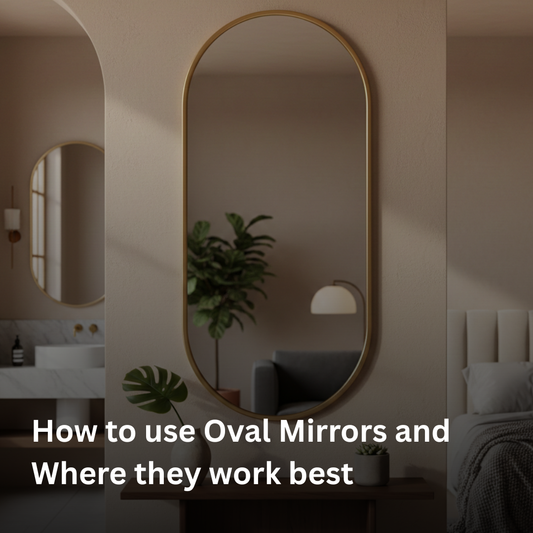 How to use Oval Mirrors and where they work best