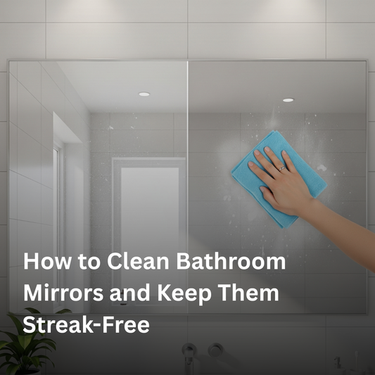 How to Clean Bathroom Mirrors and Keep Them Streak-Free