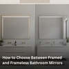 How to Choose Between Framed and Frameless Bathroom Mirrors