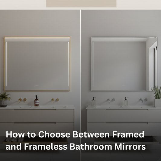 How to Choose Between Framed and Frameless Bathroom Mirrors