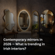 Contemporary mirrors in 2026 — what is trending in Irish interiors?