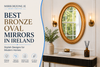 Best Bronze Oval Mirrors in Ireland – Stylish Designs for Modern Homes