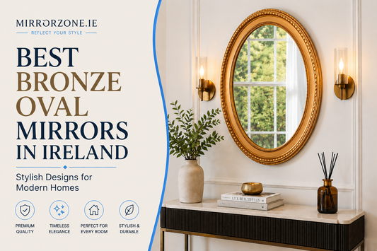 Best Bronze Oval Mirrors in Ireland – Stylish Designs for Modern Homes
