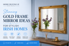 Stunning Gold Frame Mirror Ideas for Stylish Irish Homes