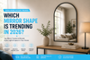 Which Mirror Shape Is Trending in 2026?