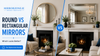 Round vs Rectangular Sitting Room Mirrors – Which Looks Better?