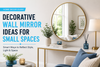 Decorative Wall Mirror Ideas for Small Spaces